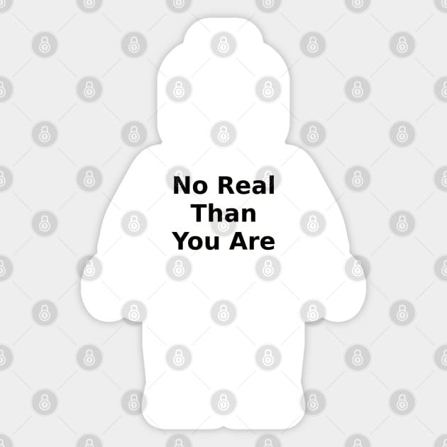 Minifig with 'No Real Than You Are' Slogan Sticker by ChilleeW